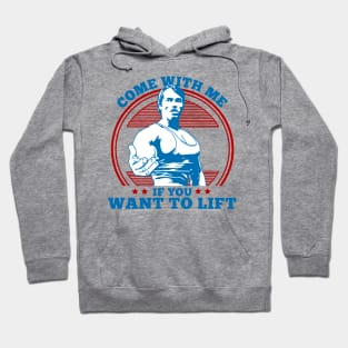 Come With Me If You Want To Lift Hoodie